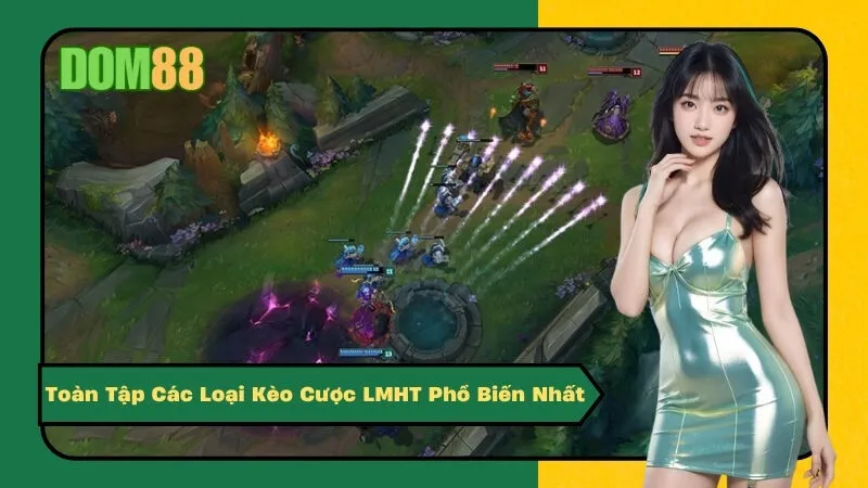 Toàn Tập Các Loại Kèo Cược LMHT Phổ Biến Nhất