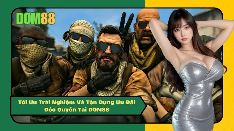 Tối Ưu Trải Nghiệm Và Tận Dụng Ưu Đãi Độc Quyền Tại DOM88