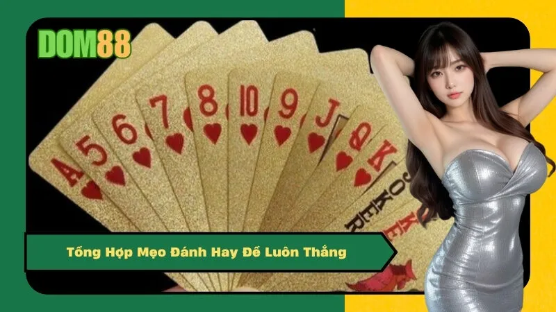 Tổng Hợp Mẹo Đánh Hay Để Luôn Thắng
