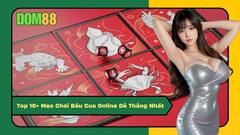Top 10+ Mẹo Chơi Bầu Cua Online Dễ Thắng Nhất