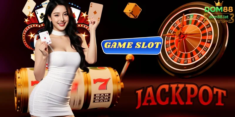Game Slot Nhà Cái Dom88